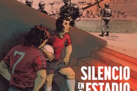 Silencio en el Estadio: un cómic sobre fútbol y política